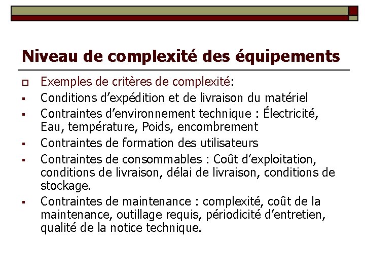 Niveau de complexité des équipements o § § § Exemples de critères de complexité: