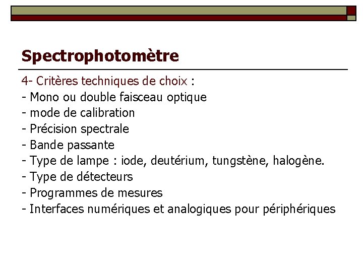 Spectrophotomètre 4 - Critères techniques de choix : - Mono ou double faisceau optique