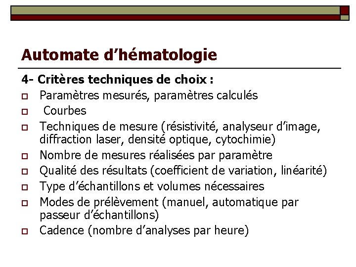 Automate d’hématologie 4 - Critères techniques de choix : o Paramètres mesurés, paramètres calculés