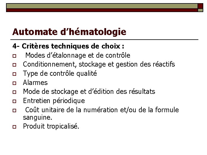 Automate d’hématologie 4 - Critères techniques de choix : o Modes d’étalonnage et de