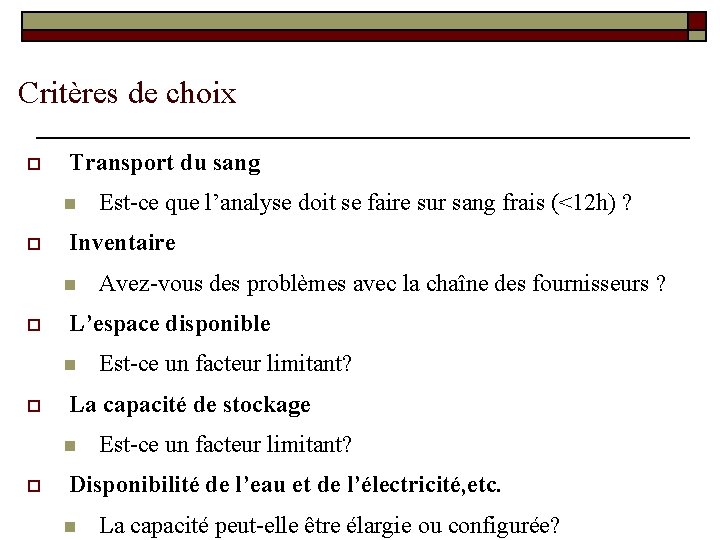 Critères de choix o Transport du sang n o Inventaire n o Est-ce un