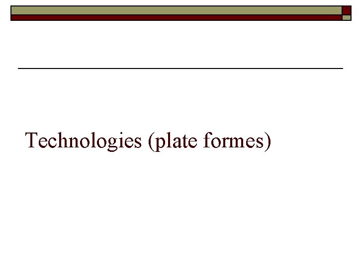 Technologies (plate formes) 