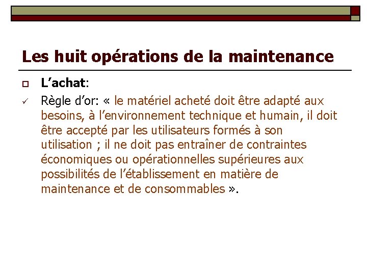 Les huit opérations de la maintenance o ü L’achat: Règle d’or: « le matériel