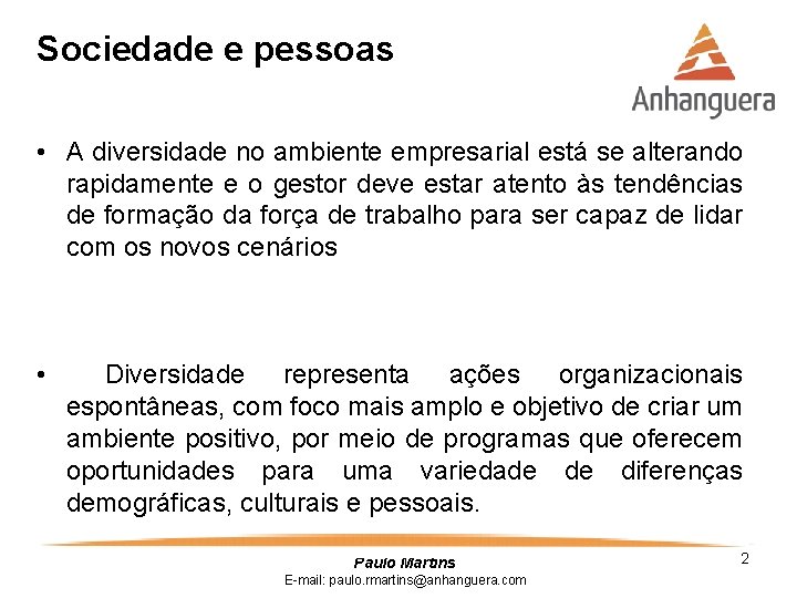 Sociedade e pessoas • A diversidade no ambiente empresarial está se alterando rapidamente e