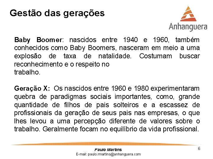 Gestão das gerações Baby Boomer: nascidos entre 1940 e 1960, também conhecidos como Baby
