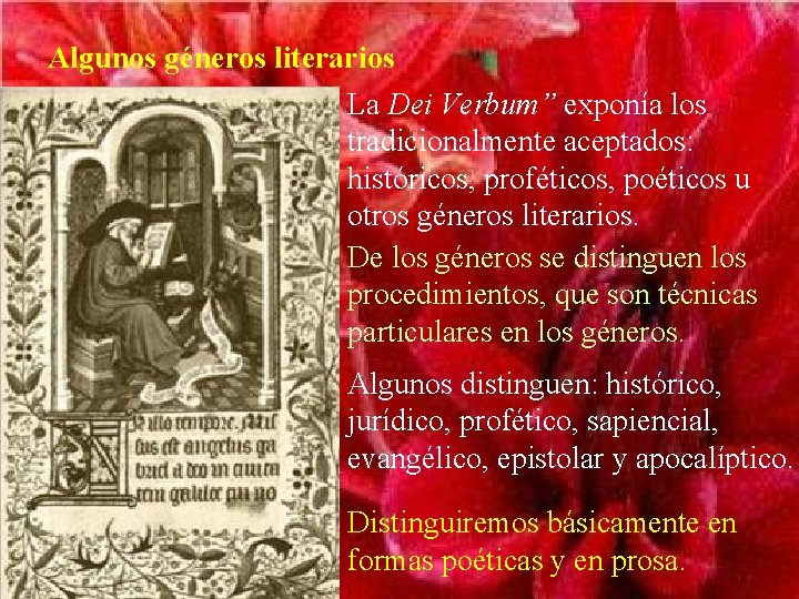 Algunos géneros literarios La Dei Verbum” exponía los tradicionalmente aceptados: históricos, proféticos, poéticos u