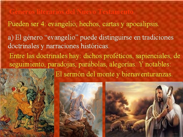 Géneros literarios del Nuevo Testamento Pueden ser 4: evangelio, hechos, cartas y apocalipsis. a)