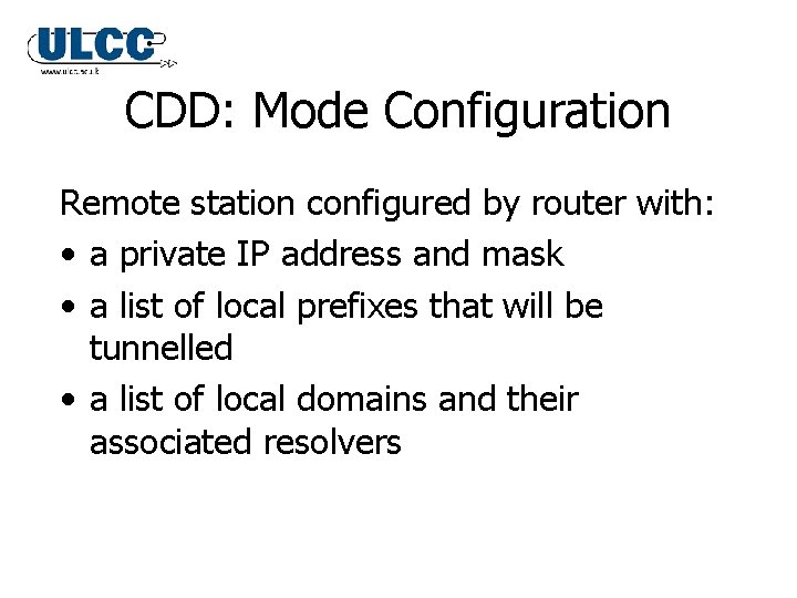 CDD: Mode Configuration Remote station configured by router with: • a private IP address CDD: Mode Configuration Remote station configured by router with: • a private IP address