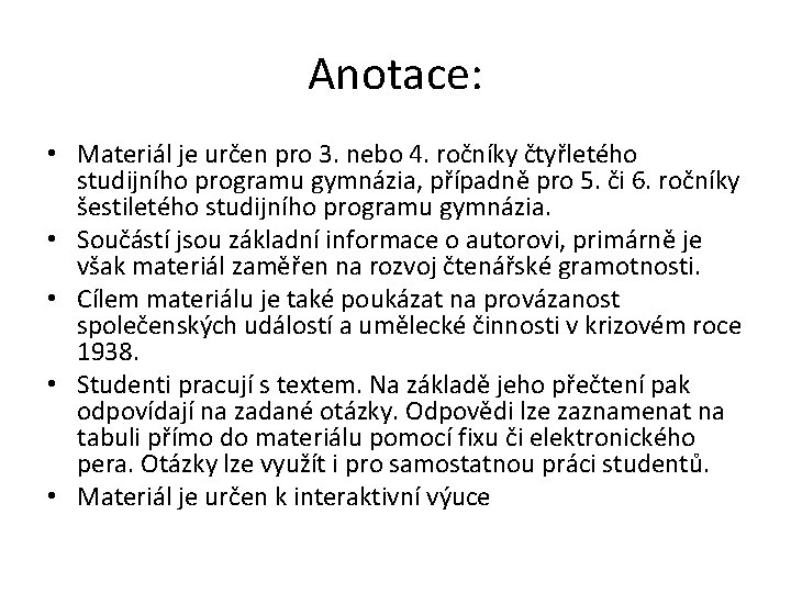 Anotace: • Materiál je určen pro 3. nebo 4. ročníky čtyřletého studijního programu gymnázia,