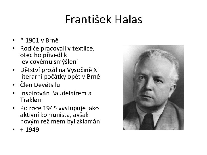 František Halas • * 1901 v Brně • Rodiče pracovali v textilce, otec ho