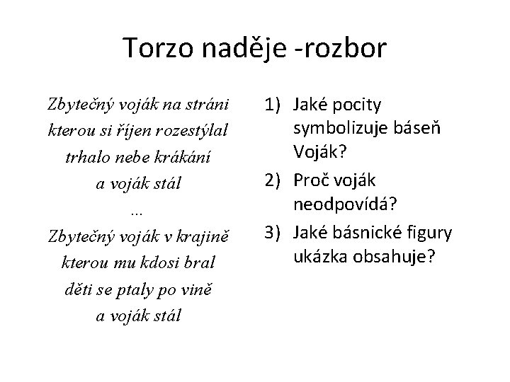 Torzo naděje -rozbor Zbytečný voják na stráni kterou si říjen rozestýlal trhalo nebe krákání