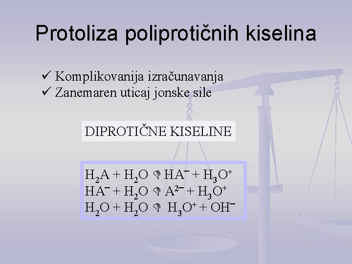 Protoliza poliprotičnih kiselina ü Komplikovanija izračunavanja ü Zanemaren uticaj jonske sile DIPROTIČNE KISELINE H