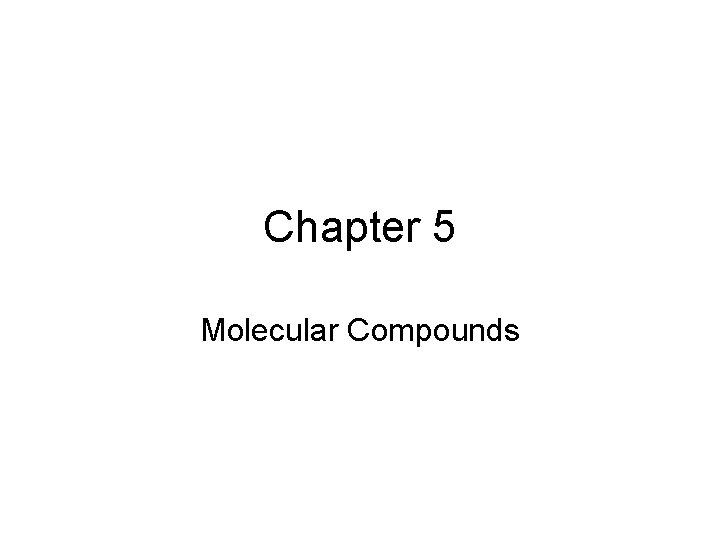 Chapter 5 Molecular Compounds 