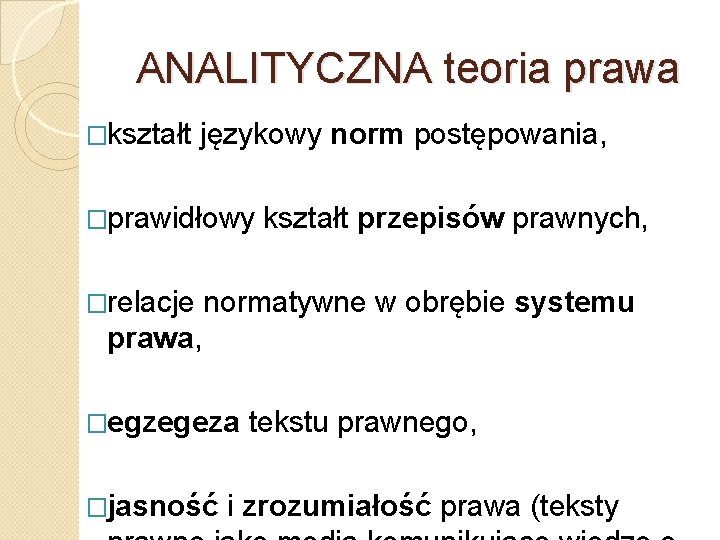 ANALITYCZNA teoria prawa �kształt językowy norm postępowania, �prawidłowy �relacje kształt przepisów prawnych, normatywne w