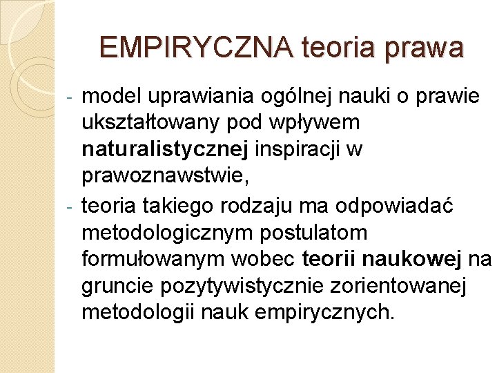 EMPIRYCZNA teoria prawa model uprawiania ogólnej nauki o prawie ukształtowany pod wpływem naturalistycznej inspiracji