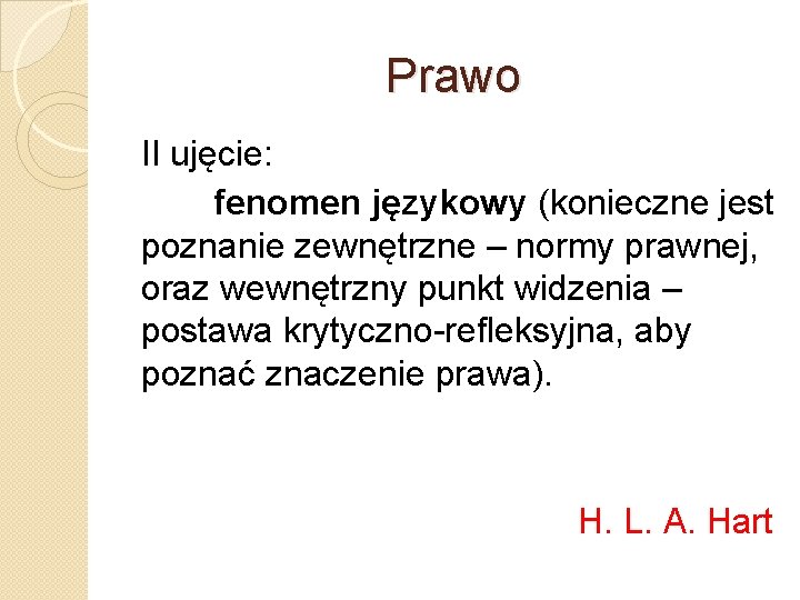 Prawo II ujęcie: fenomen językowy (konieczne jest poznanie zewnętrzne – normy prawnej, oraz wewnętrzny