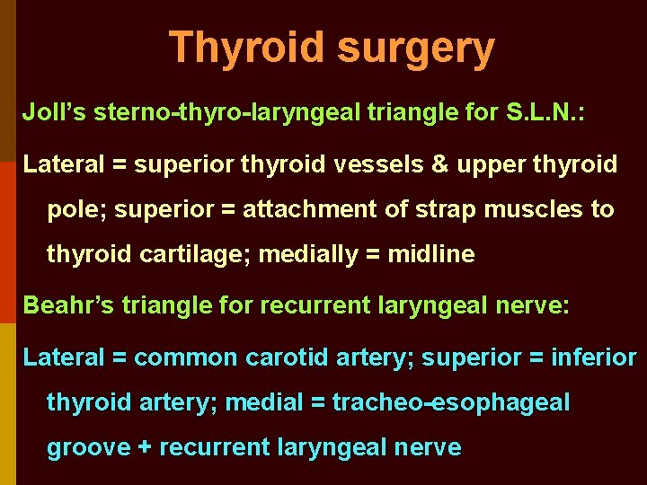 Thyroid surgery Joll’s sterno-thyro-laryngeal triangle for S. L. N. : Lateral = superior thyroid