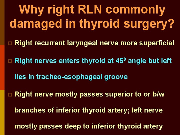 Why right RLN commonly damaged in thyroid surgery? p Right recurrent laryngeal nerve more