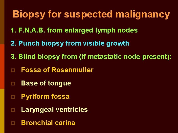 Biopsy for suspected malignancy 1. F. N. A. B. from enlarged lymph nodes 2.