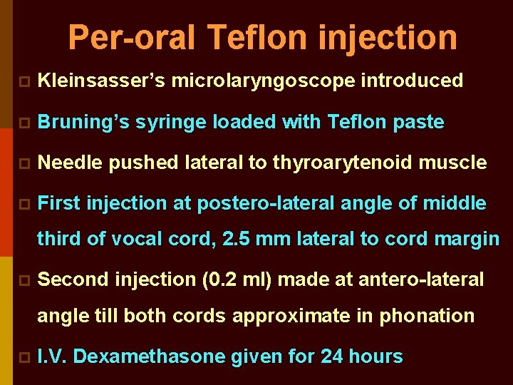 Per-oral Teflon injection p Kleinsasser’s microlaryngoscope introduced p Bruning’s syringe loaded with Teflon paste