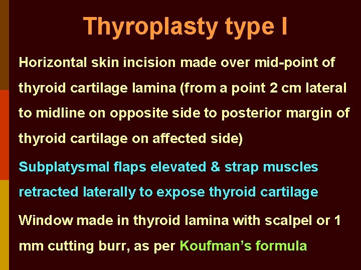 Thyroplasty type I Horizontal skin incision made over mid-point of thyroid cartilage lamina (from
