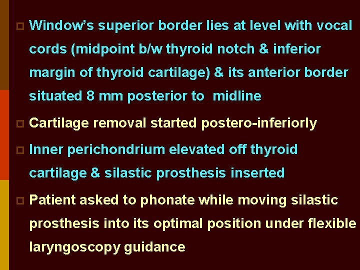 p Window’s superior border lies at level with vocal cords (midpoint b/w thyroid notch