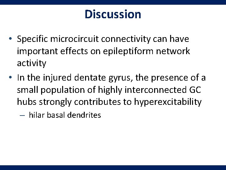 Discussion • Specific microcircuit connectivity can have important effects on epileptiform network activity •