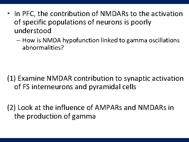  • In PFC, the contribution of NMDARs to the activation of specific populations