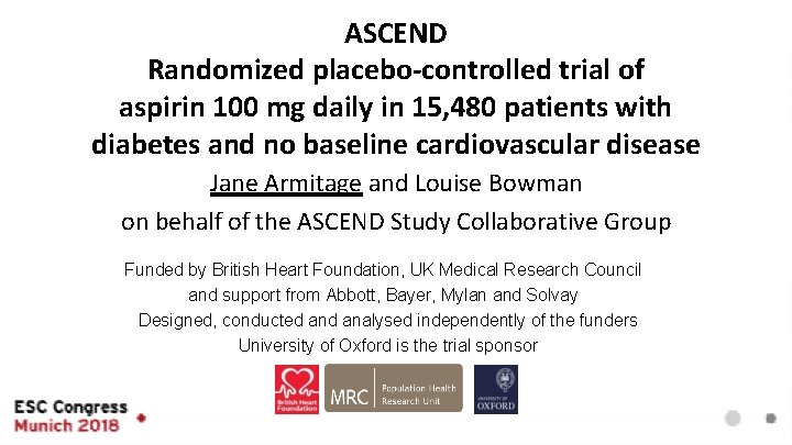 ASCEND Randomized placebo-controlled trial of aspirin 100 mg daily in 15, 480 patients with