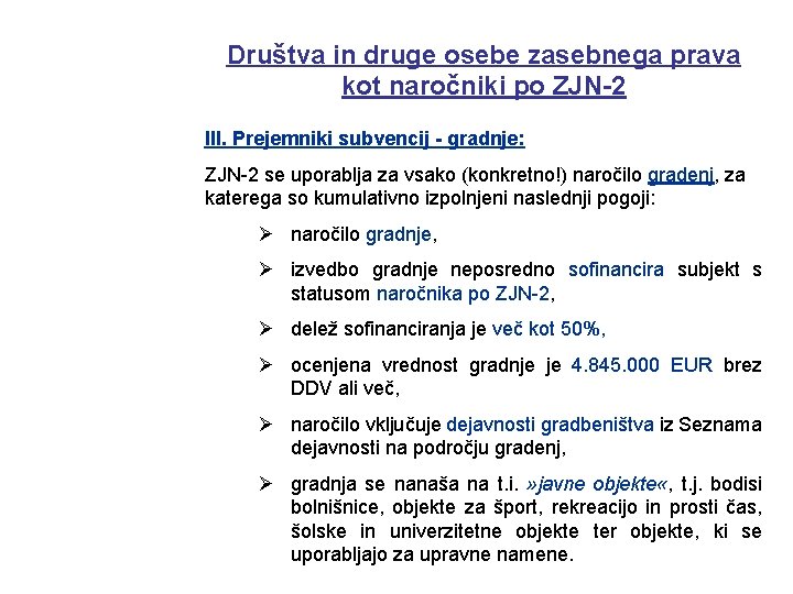 Društva in druge osebe zasebnega prava kot naročniki po ZJN-2 III. Prejemniki subvencij -