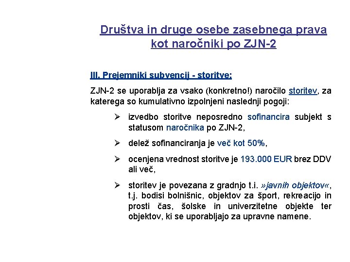 Društva in druge osebe zasebnega prava kot naročniki po ZJN-2 III. Prejemniki subvencij -