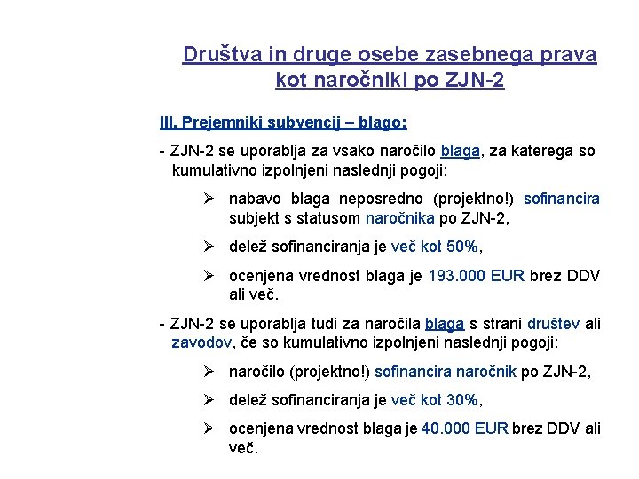 Društva in druge osebe zasebnega prava kot naročniki po ZJN-2 III. Prejemniki subvencij –