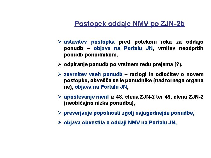 Postopek oddaje NMV po ZJN-2 b Ø ustavitev postopka pred potekom roka za oddajo