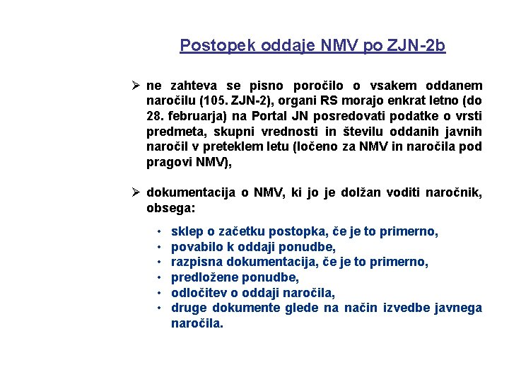 Postopek oddaje NMV po ZJN-2 b Ø ne zahteva se pisno poročilo o vsakem