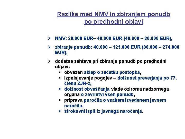 Razlike med NMV in zbiranjem ponudb po predhodni objavi Ø NMV: 20. 000 EUR–