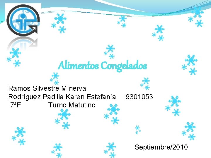 Alimentos Congelados Ramos Silvestre Minerva Rodríguez Padilla Karen Estefanía 9301053 7ªF Turno Matutino Septiembre/2010