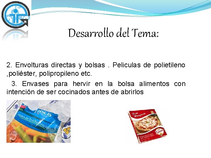 Desarrollo del Tema: 2. Envolturas directas y bolsas . Peliculas de polietileno , poliéster,