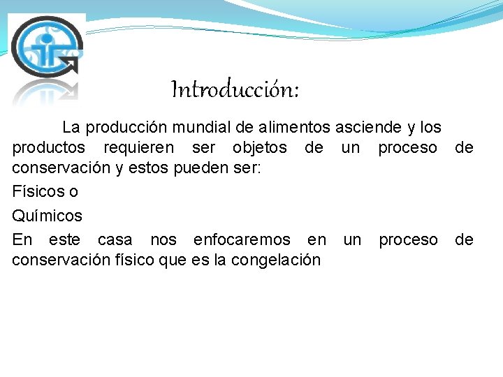 Introducción: La producción mundial de alimentos asciende y los productos requieren ser objetos de
