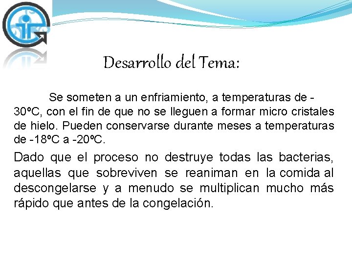 Desarrollo del Tema: Se someten a un enfriamiento, a temperaturas de 30ºC, con el