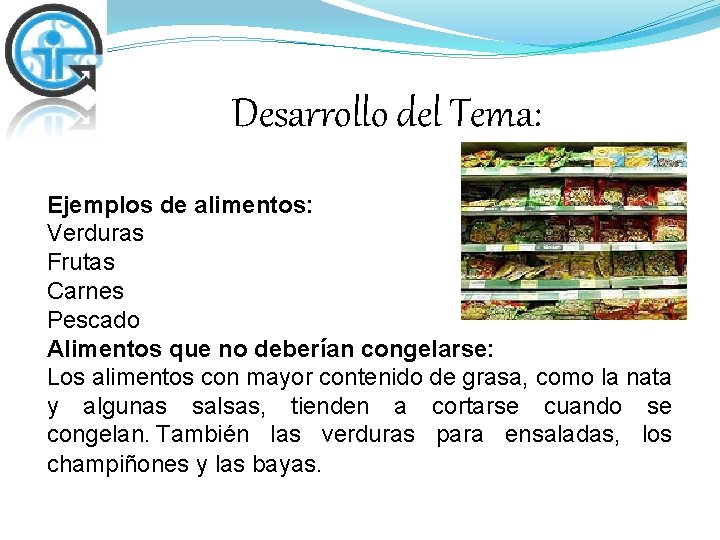 Desarrollo del Tema: Ejemplos de alimentos: Verduras Frutas Carnes Pescado Alimentos que no deberían