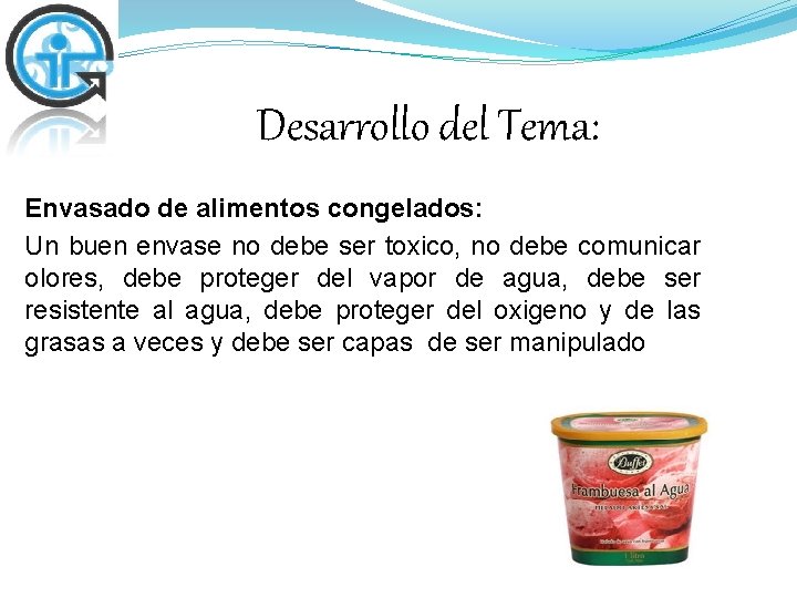 Desarrollo del Tema: Envasado de alimentos congelados: Un buen envase no debe ser toxico,