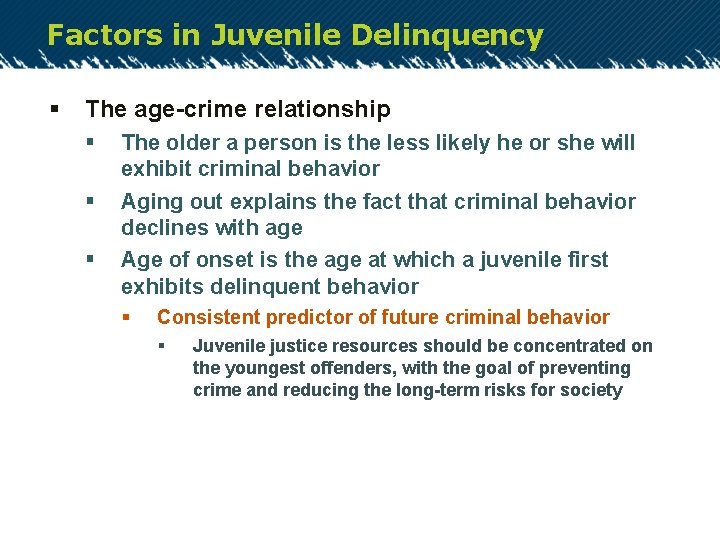 Factors in Juvenile Delinquency § The age-crime relationship § § § The older a