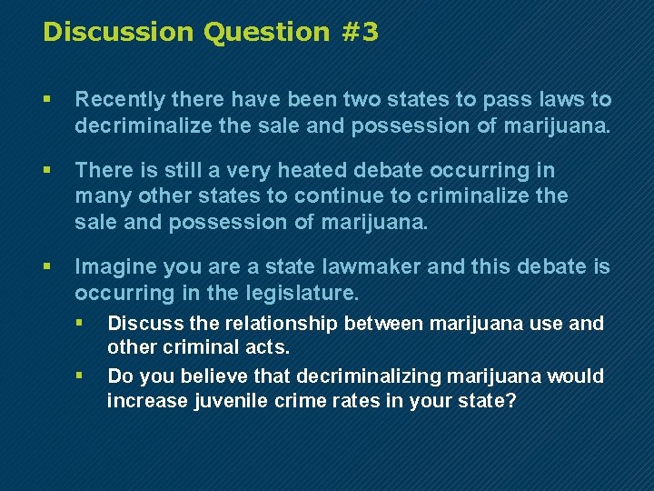 Discussion Question #3 § Recently there have been two states to pass laws to