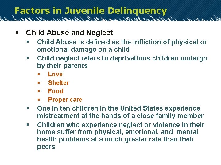Factors in Juvenile Delinquency § Child Abuse and Neglect § § Child Abuse is