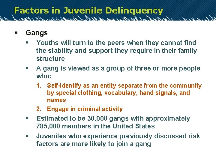 Factors in Juvenile Delinquency § Gangs § § Youths will turn to the peers