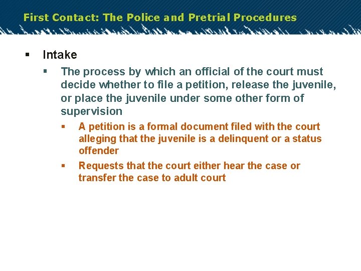 First Contact: The Police and Pretrial Procedures § Intake § The process by which