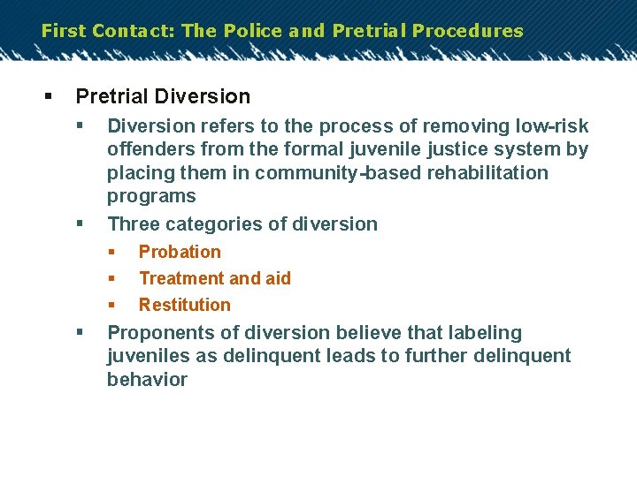 First Contact: The Police and Pretrial Procedures § Pretrial Diversion § § Diversion refers