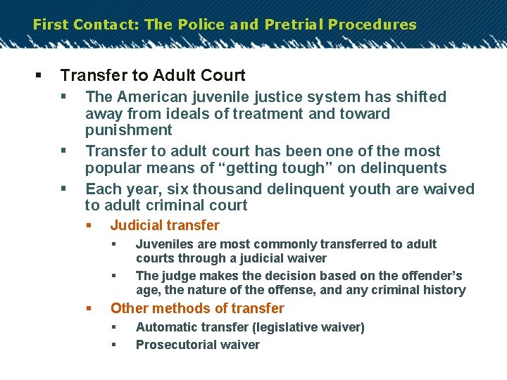 First Contact: The Police and Pretrial Procedures § Transfer to Adult Court § §