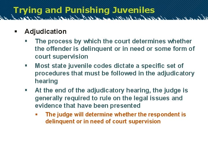 Trying and Punishing Juveniles § Adjudication § § § The process by which the