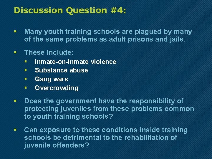 Discussion Question #4: § Many youth training schools are plagued by many of the